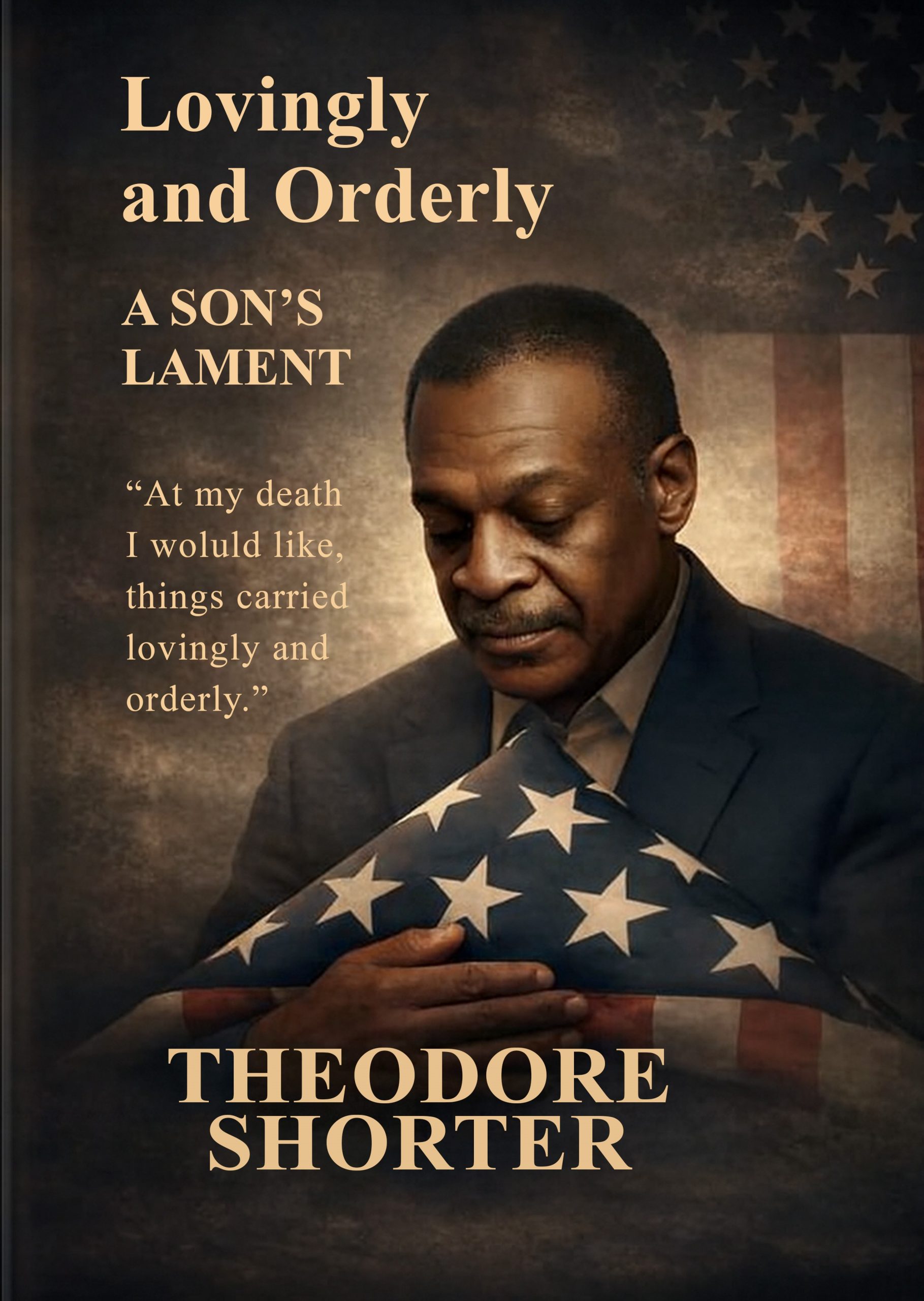 LOVINGLY AND ORDERLY: A Son’s Lament